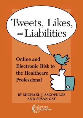 Tweety, lajky a záväzky: Online a elektronické riziká pre zdravotníckeho pracovníka - Tweets, Likes, and Liabilities: Online and Electronic Risks to the Healthcare Professional