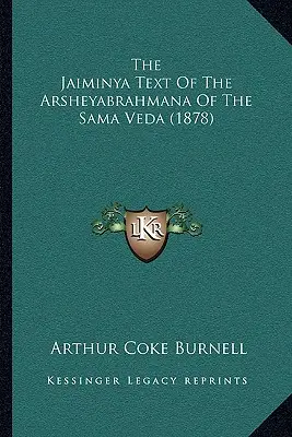 Džaiminja text Aršéjabrahmany zo Sáma Védy (1878) - The Jaiminya Text Of The Arsheyabrahmana Of The Sama Veda (1878)