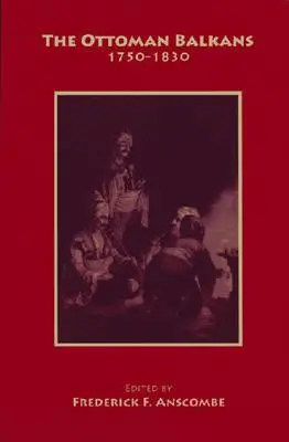 Osmanský Balkán: 1750-1830 - The Ottoman Balkans: 1750-1830