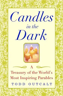 Sviečky v tme: Pokladnica najinšpiratívnejších podobenstiev sveta - Candles in the Dark: A Treasury of the World's Most Inspiring Parables
