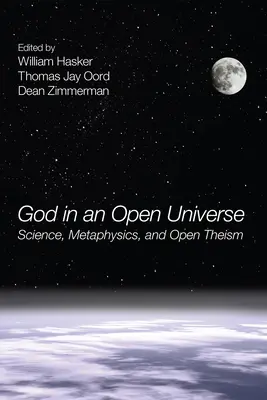 Boh v otvorenom vesmíre: Veda, metafyzika a otvorený teizmus - God in an Open Universe: Science, Metaphysics, and Open Theism