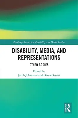 Zdravotné postihnutie, médiá a reprezentácie: Iné telá - Disability, Media, and Representations: Other Bodies