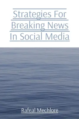 Stratégie pre aktuálne správy v sociálnych médiách - Strategies For Breaking News In Social Media