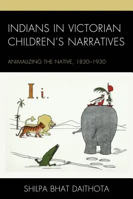 Indiáni vo viktoriánskych detských rozprávaniach: Animalizácia domorodcov, 1830 - 1930 - Indians in Victorian Children's Narratives: Animalizing the Native, 1830-1930