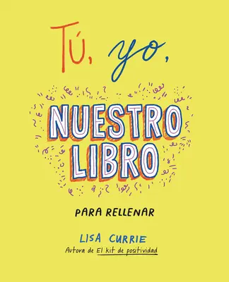 T, Yo, Nuestro Libro / Me, You, Us: Kniha na spoločné vyplnenie - T, Yo, Nuestro Libro / Me, You, Us: A Book to Fill Out Together