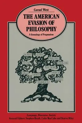 Americké vyhýbanie sa filozofii: A Genealogy of Pragmatism (Genealógia pragmatizmu) - The American Evasion of Philosophy: A Genealogy of Pragmatism