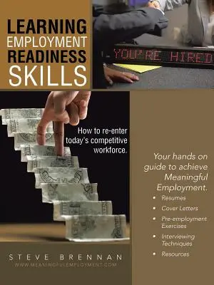 Učenie sa zručnostiam pripravenosti na zamestnanie - ako sa vrátiť na trh práce v dnešnej konkurencii. - Learning Employment Readiness Skills - How to Re-Enter Today's Competitive Workforce.