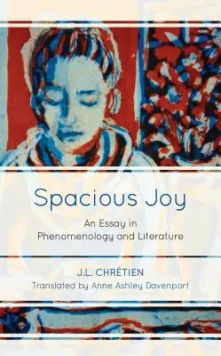 Priestranná radosť: Esej o fenomenológii a literatúre - Spacious Joy: An Essay in Phenomenology and Literature