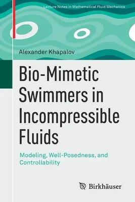 Biomimetickí plavci v nestlačiteľných tekutinách: Modelovanie, správna polohovateľnosť a kontrolovateľnosť - Bio-Mimetic Swimmers in Incompressible Fluids: Modeling, Well-Posedness, and Controllability