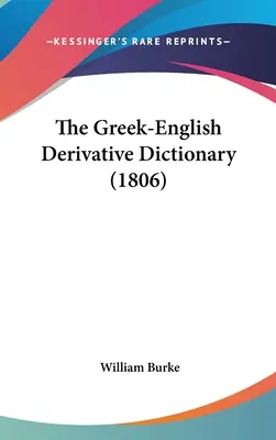 Grécko-anglický slovník odvodenín (1806) - The Greek-English Derivative Dictionary (1806)