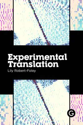 Experimentálny preklad: Prekladateľská práca vo veku algoritmickej produkcie - Experimental Translation: The Work of Translation in the Age of Algorithmic Production