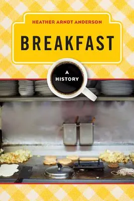 Raňajky: Vydanie: História - Breakfast: A History