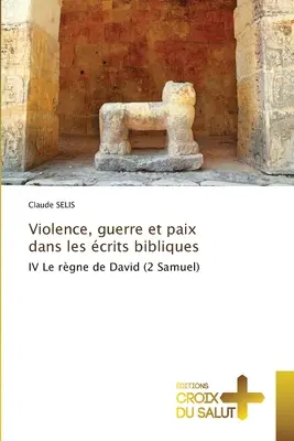 Violence, guerre et paix dans les crits bibliques