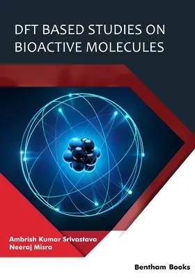 Štúdie bioaktívnych molekúl založené na DFT - DFT Based Studies on Bioactive Molecules