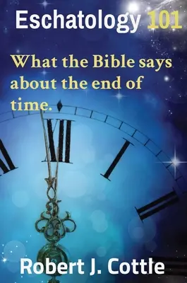 Eschatológia 101: Čo hovorí Biblia o konci času. - Eschatology 101: What the Bible says about the end of time.