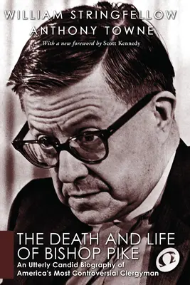 Smrť a život biskupa Pikea: Pike: úplne otvorený životopis najkontroverznejšieho amerického duchovného - The Death and Life of Bishop Pike: An Utterly Candid Biography of America's Most Controversial Clergyman