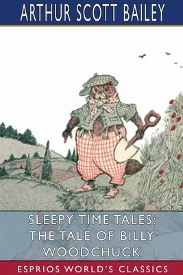 Rozprávky na dobrú noc: (Esprios Classics): Ilustroval Harry L. Smith - Sleepy-Time Tales: The Tale of Billy Woodchuck (Esprios Classics): Illustrated by Harry L. Smith