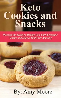 Keto sušienky a občerstvenie: Odhaľte tajomstvo prípravy nízkosacharidových ketogénnych sušienok a občerstvenia, ktoré chutia úžasne - Keto Cookies and Snacks: Discover the Secret to Making Low-Carb Ketogenic Cookies and Snacks That Taste Amazing