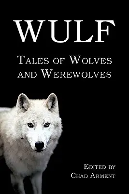 Wulf: Príbehy o vlkoch a vlkodlakoch - Wulf: Tales of Wolves and Werewolves