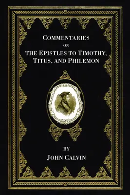 Komentáre k Listom Timotejovi, Títovi a Filemonovi - Commentaries on the Epistles to Timothy, Titus, and Philemon