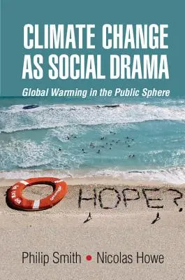 Klimatické zmeny ako sociálna dráma: Globálne otepľovanie vo verejnej sfére - Climate Change as Social Drama: Global Warming in the Public Sphere