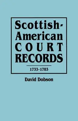 Škótsko-americké súdne záznamy, 1733-1783 - Scottish-American Court Records, 1733-1783