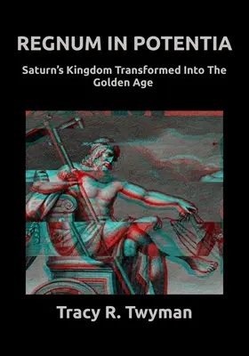 Regnum in Potentia: Saturnovo kráľovstvo premenené na zlatý vek - Regnum in Potentia: Saturn's Kingdom Transformed Into the Golden Age