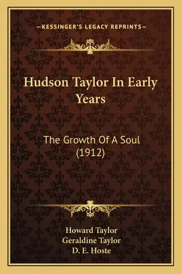 Hudson Taylor v prvých rokoch života: The Growth Of A Soul (1912) - Hudson Taylor In Early Years: The Growth Of A Soul (1912)