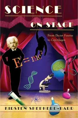 Veda na javisku: Od doktora Fausta po Kodaň - Science on Stage: From Doctor Faustus to Copenhagen