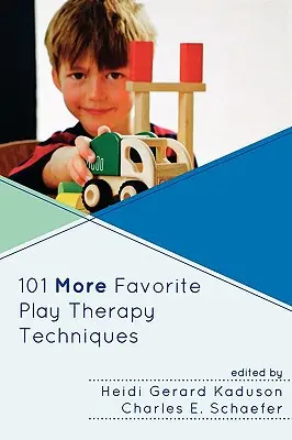 101 ďalších obľúbených techník terapie hrou - 101 More Favorite Play Therapy Techniques