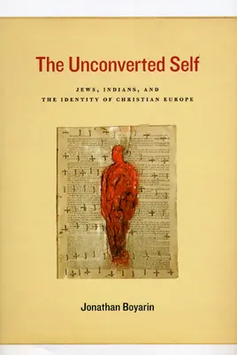Neobrátené ja: Židia, Indiáni a identita kresťanskej Európy - The Unconverted Self: Jews, Indians, and the Identity of Christian Europe