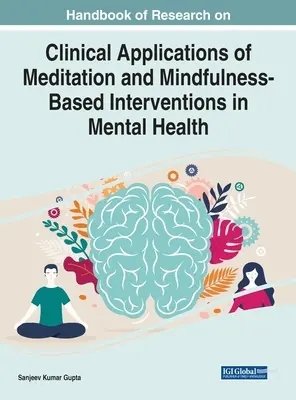 Príručka výskumu klinických aplikácií meditácie a intervencií založených na všímavosti v oblasti duševného zdravia - Handbook of Research on Clinical Applications of Meditation and Mindfulness-Based Interventions in Mental Health