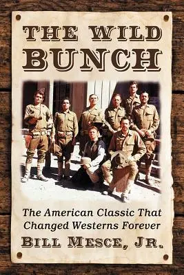 Divoká banda: Americká klasika, ktorá navždy zmenila western - The Wild Bunch: The American Classic That Changed Westerns Forever