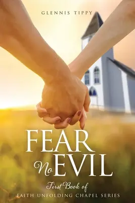 Nebojte sa zlého: prvá kniha série Faith Unfolding Chapel - Fear No Evil: First Book of Faith Unfolding Chapel Series