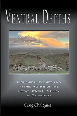 Ventrálne hlbiny: Alchymické témy a mýtické motívy vo Veľkom centrálnom údolí Kalifornie - Ventral Depths: Alchemical Themes and Mythic Motifs in the Great Central Valley of California
