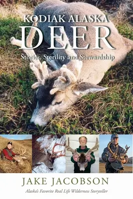 Aljašský jeleň Kodiak: príbehy, sterilita a správcovstvo - Kodiak Alaska Deer: Stories, Sterility and Stewardship