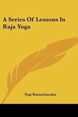 Séria lekcií rádža jogy - A Series Of Lessons In Raja Yoga