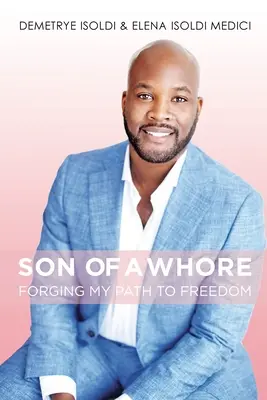 Syn kurvy: Kovanie mojej cesty k slobode - Son of a Whore: Forging My Path to Freedom