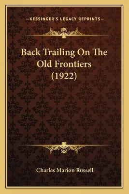 Späť po stopách na starých hraniciach (1922) - Back Trailing On The Old Frontiers (1922)