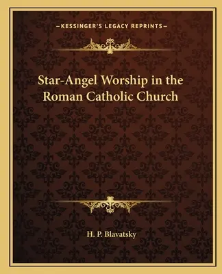 Uctievanie hviezd a anjelov v rímskokatolíckej cirkvi - Star-Angel Worship in the Roman Catholic Church