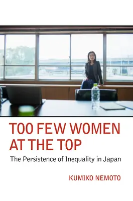 Príliš málo žien na vrchole: pretrvávajúca nerovnosť v Japonsku - Too Few Women at the Top: The Persistence of Inequality in Japan