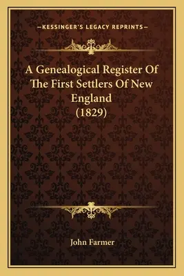 Genealogický register prvých osadníkov Nového Anglicka (1829) - A Genealogical Register Of The First Settlers Of New England (1829)
