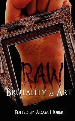Raw: Brutalita ako umenie - Raw: Brutality as Art