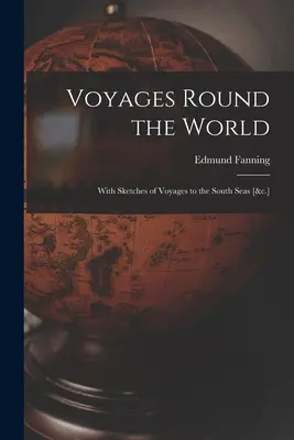 Plavby okolo sveta: S náčrtmi ciest do južných morí [&c.] - Voyages Round the World: With Sketches of Voyages to the South Seas [&c.]