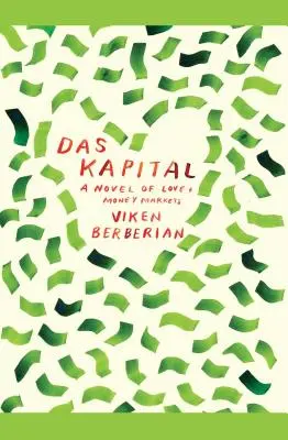 Das Kapital: Kapitál: román o láske a peňažných trhoch - Das Kapital: A Novel of Love and Money Markets