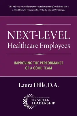 Zamestnanci zdravotníctva na ďalšej úrovni: Zlepšenie výkonnosti dobrého tímu - Next-Level Healthcare Employees: Improving the Performance of a Good Team