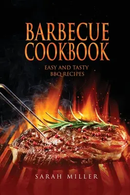 Grilová kuchárka: Jednoduché a chutné recepty na grilovanie - Barbecue Cookbook: Easy and Tasty BBQ Recipes