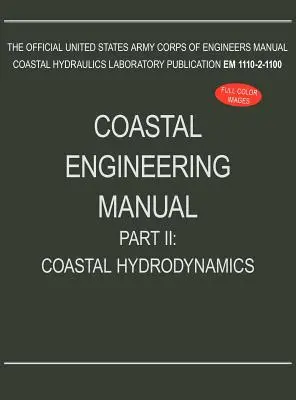 Príručka pobrežného inžinierstva, časť II: Hydrodynamika pobrežia (EM 1110-2-1100) - Coastal Engineering Manual Part II: Coastal Hydrodynamics (EM 1110-2-1100)