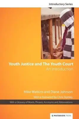Súdnictvo pre mládež a súd pre mládež: Úvod do problematiky súdnictva a súdnictva pre mládež s rozšírenou verziou - Youth Justice & the Youth Court: An Introduction