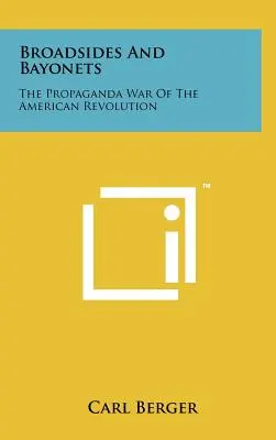 Broadsides and Bayonets: Propagandistická vojna americkej revolúcie - Broadsides and Bayonets: The Propaganda War of the American Revolution